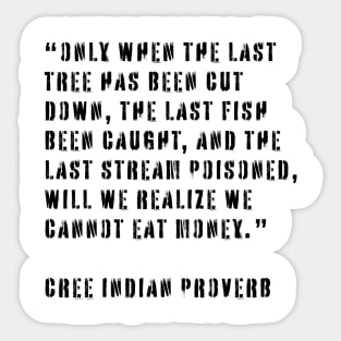 Cree Indian Proverb Sticker